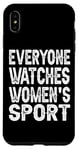 iPhone XS Max Everyone Watches Women's Sports funny Case