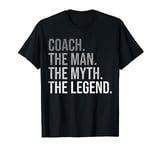 Coach The Man The Myth The Legend Best Coach T-Shirt
