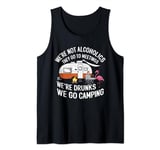 We're Not Alcoholics We're Drunks We go Camping Flamingo Tank Top