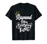 Raymond The Birthday King Happy Birthday Shirt Men Boys Teen T-Shirt