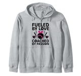 Fueled By Love Coached By Passion Baseball Player Coach Zip Hoodie