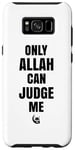 Coque pour Galaxy S8+ Only Allah Can Judge Me Islam Nation musulmane Cadeau Ramadan