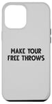 iPhone 12 Pro Max MAKE YOUR FREE THROWS Basketball Lovers Case