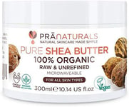 PraNaturals 100% Organic Shea Butter 300ml, Raw Unrefined Extra Virgin A Grade