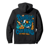 Protect Our Oceans Save The Ocean Cute Dolphin Be Kind Vibes Pullover Hoodie
