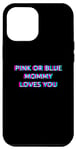 Coque pour iPhone 14 Pro Max Pink Or Blue Mommy Loves You Gender Reveal Baby Announcement