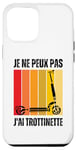 Coque pour iPhone 13 Pro Max Je Peux Pas J'ai Trottinette Électrique Trot Elec Freestyle