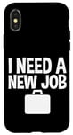 iPhone X/XS I Need A New Job --- Case