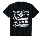 Youth Sorry Ladies Mummy is my Valentine T shirt for Teen Boys