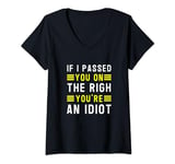 Womens If I passed you on the right, you're an idiot V-Neck T-Shirt