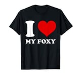 I Love My Foxy I Heart My Foxy T-Shirt
