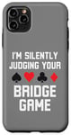 Coque pour iPhone 11 Pro Max Je suis en train de juger en silence votre blague amusante sur le bridge