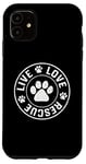 Coque pour iPhone 11 Live Love Rescue Amoureux de chien dans votre vie