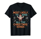 Santa Most Likely To Sing All The Christmas Songs Snowflakes T-Shirt