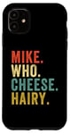 Coque pour iPhone 11 Humour drôle adulte jeu de mots rétro Mike Who Cheese Hairy