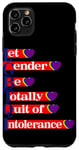 iPhone 11 Pro Max LGBTQI = Let Gender Be Totally Quit of Intolerance Case