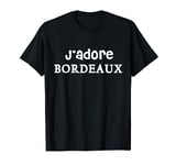 I love Bordeaux Jadore Bordeaux France Lovers Gift T-Shirt