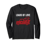 Loads Of Love Valentines Day Cute Pick Up Truck V-Day Long Sleeve T-Shirt