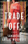Samantha Greene Woodruff - The Trade Off A Novel Bok