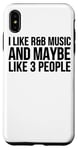 Coque pour iPhone XS Max I Like R & B Music And Maybe Like 3 People - Drôle