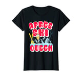 Femme Apres-Ski Queen pour femme et fille T-Shirt