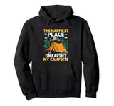 The Happiest Place On Earth? My Campsite Outdoor Camper Pullover Hoodie