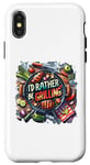 Coque pour iPhone X/XS I'd Rather Be Grilling Barbecue Grill Cook Barbeque BBQ