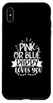 Coque pour iPhone XS Max Pink Or Blue Daddy Loves You Sexe Reveal Grossesse