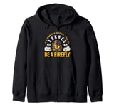 In A World Full of Darkness Be A Firefly nature lovers Zip Hoodie