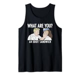 What Are You? An Idiot Sandwich Funny Tank Top