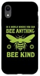 iPhone XR In a world where you can be anything bee kind tee Case