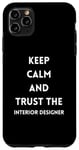 Coque pour iPhone 11 Pro Max Citation de motivation Keep Calm and Trust the Interior Designer