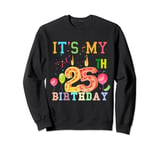 Funny It's My 25th Birthday Happy Birthday Outfit Men Women Sweatshirt