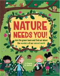 Liz Gogerly - Nature Needs You! Join the Green Team and find out about wonders of our natural world Bok
