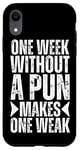 iPhone XR 7 Seven Days Without A Pun Makes One Weak Funny Sayings Puns Case