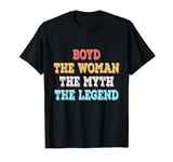 Boyd The Woman The Myth The Legend Womens Name Boyd T-Shirt