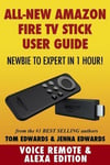 Createspace Independent Publishing Platform Tom Edwards Amazon Fire TV Stick User Guide: Newbie to Expert in 1 Hour!