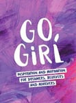 Summersdale Publishers - Go, Girl Inspiration and Motivation for Dreamers, Believers Achievers Bok