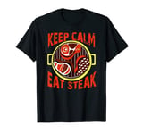 Keep Calm And Eat Steak Design Chef Grill BBQ Master Gift T-Shirt