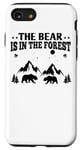 iPhone SE (2020) / 7 / 8 The Bear Is In The Forest - Funny Bear Lover Case