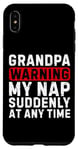iPhone XS Max Grandpa Warning My Nap Suddenly At Any Time Family Sarcastic Case