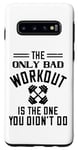 Coque pour Galaxy S10 The Only Bad Workout Is The One That Didn't Do - Drôle