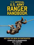 The Official US Army Ranger Handbook: Full-Size Edition: Not for the Weak or Fainthearted: Current 2017 Edition, Big 8.5' x 11' Size, Clear Print, Com