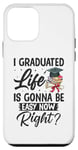 iPhone 12 mini I Graduated Life Is Gonna Be Easy Now Right Graduation Case