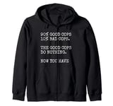 Good Cop Bad Cop - A Betrayal Of Silence And Accountability Zip Hoodie
