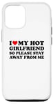 Coque pour iPhone 13 Pro I Love My Hot Girlfriend So Please Stay Away From Me