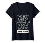 Womens Funny The Best Part Of Waking Up Is Going Back To Sleep Joke V-Neck T-Shirt
