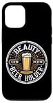 iPhone 14 Pro Beauty Is In The Eye Of The Beer Holder Beer Drinking Lover Case
