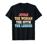 Jovan The Woman The Myth The Legend Womens Name Jovan T-Shirt