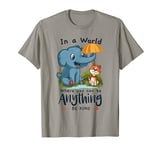 In A World Where You Can Be Anything Be Kind Anti-Bullying T-Shirt